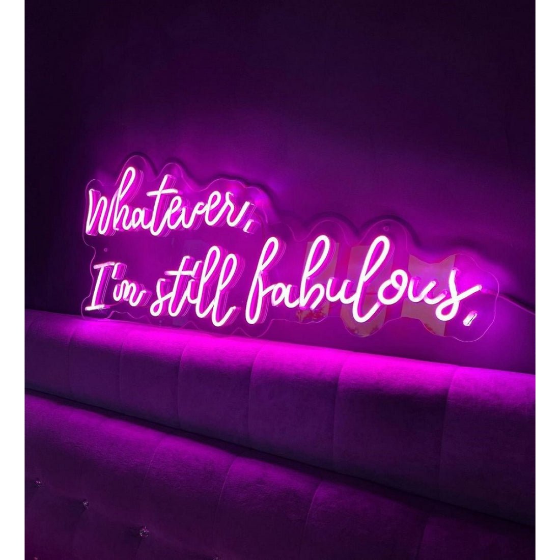 Whatever Im Still Fabulous Led Sign Business Neon Sign - Shineneon