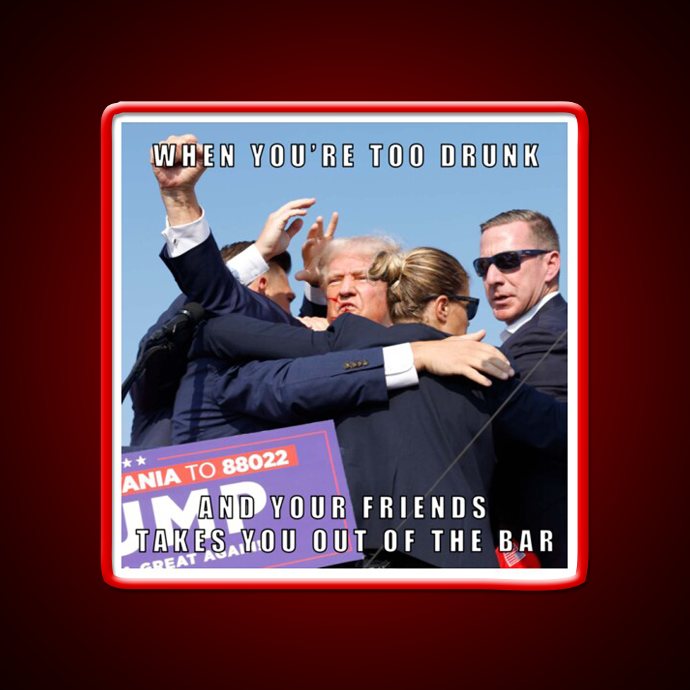 When Friends Have To Drag You Out Of The Bar Man Cave Bar Led Neon Sign