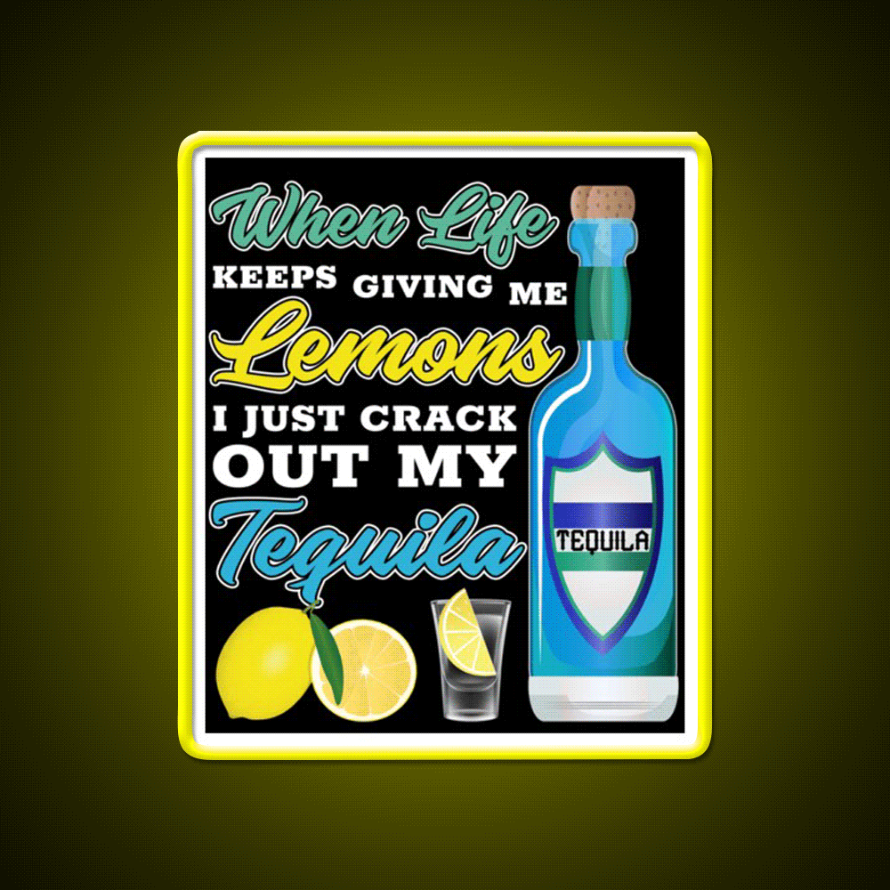 When Life Gives Me Lemons Party Drink Tequila Led Neon Sign Rgb Color
