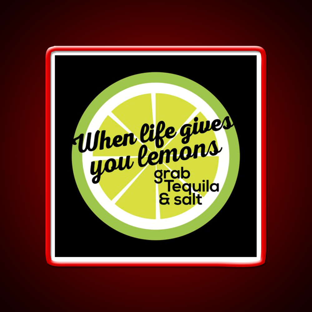When Life Gives You Lemons Grab Tequila Salt Party Drink Tequila Led Neon Sign Rgb Color - Shineneon