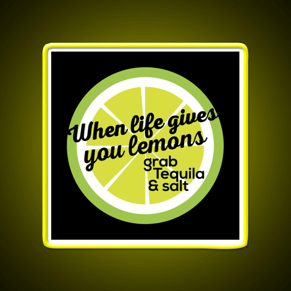 When Life Gives You Lemons Grab Tequila Salt Party Drink Tequila Led Neon Sign Rgb Color - Shineneon
