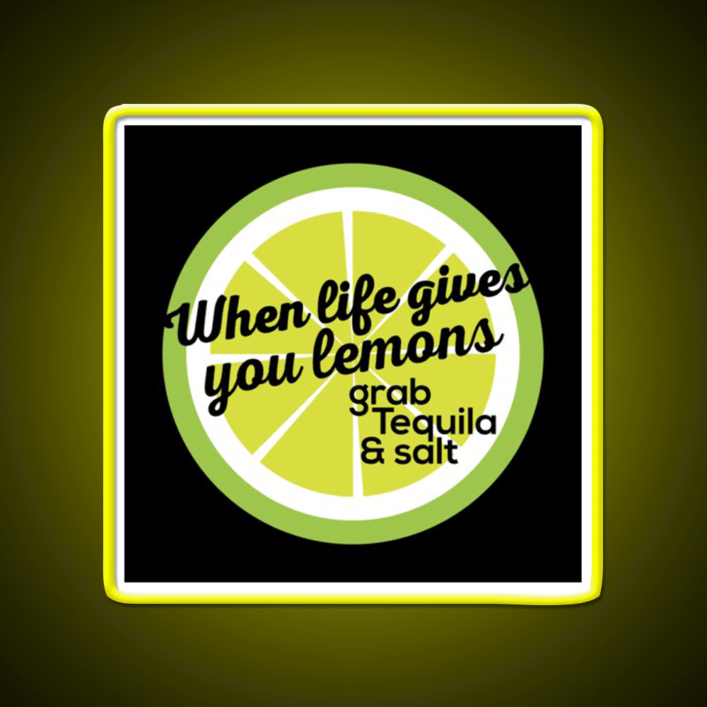 When Life Gives You Lemons Grab Tequila Salt Party Drink Tequila Led Neon Sign Rgb Color - Custom LED neon sign front view