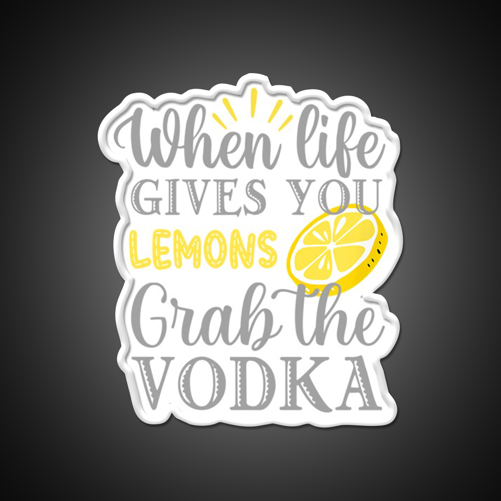 When Life Gives You Lemons Grab The Vodka Drinking Bar Led Neon Sign Rgb Color