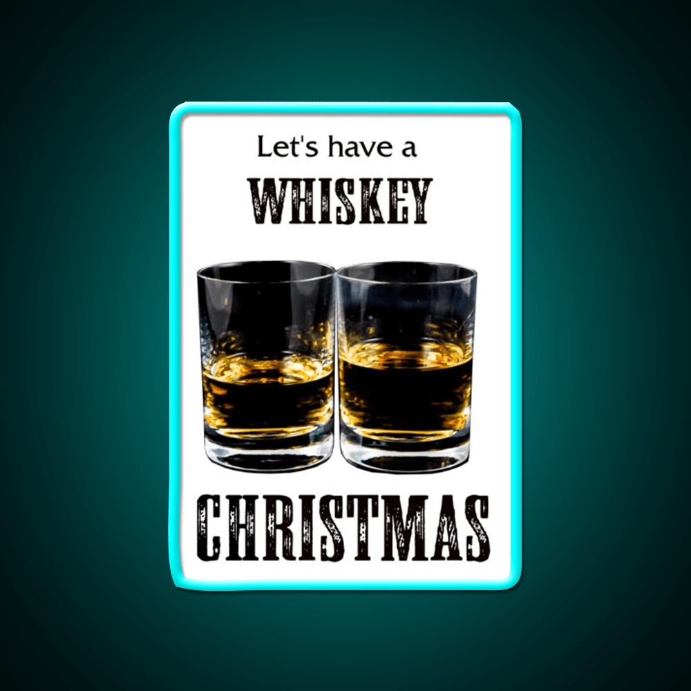 Whiskey Christmas Lets Have A Whiskey Drink Bar Led Neon Sign Rgb Color - Shineneon