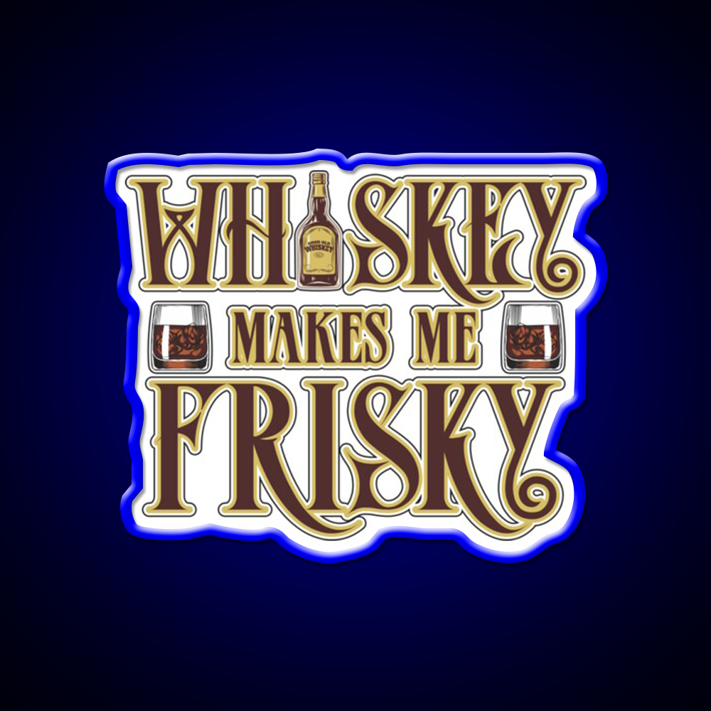 Whiskey Makes Me Frisky Fun Gift Whiskey Drink Bar Led Neon Sign Rgb Color