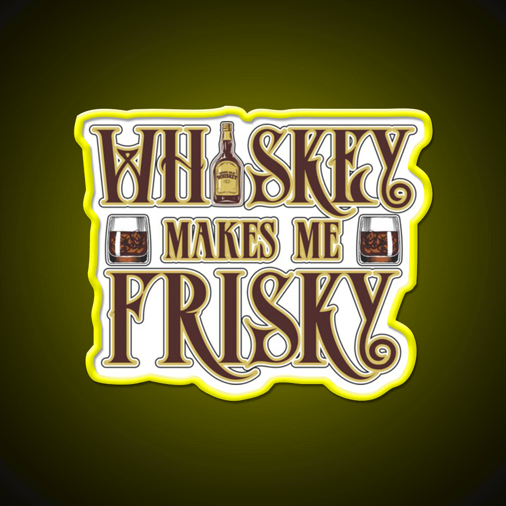 Whiskey Makes Me Frisky Fun Gift Whiskey Drink Bar Led Neon Sign Rgb Color