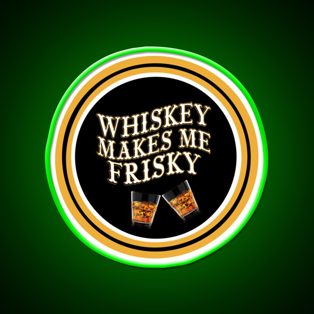 Whiskey Makes Me Frisky Whiskey Drink Bar Led Neon Sign Rgb Color