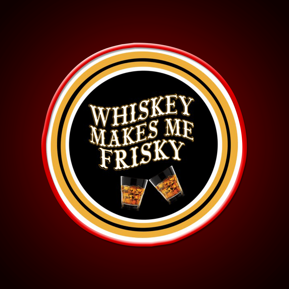Whiskey Makes Me Frisky Whiskey Drink Bar Led Neon Sign Rgb Color - Shineneon