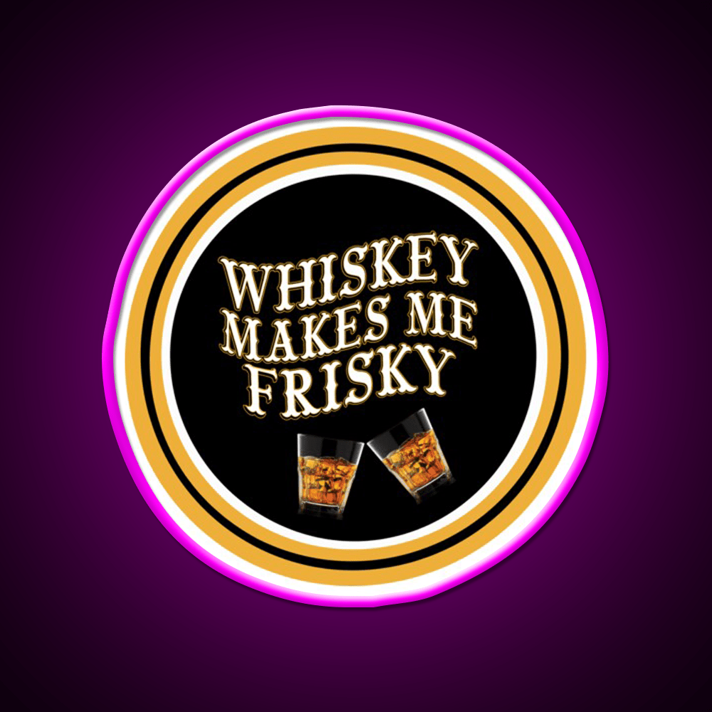 Whiskey Makes Me Frisky Whiskey Drink Bar Led Neon Sign Rgb Color - Shineneon