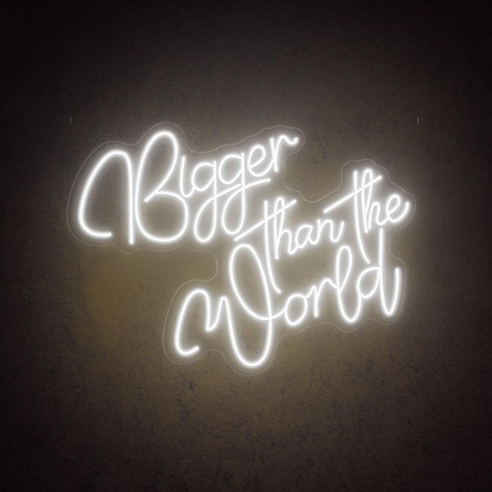 White Handwritten Bigger Than The World Led Neon Sign For Home Cafe Decor | Shineneon