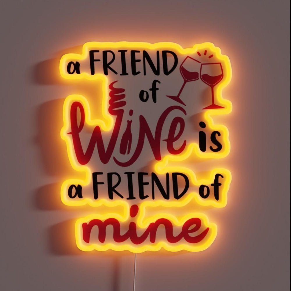 Wine Enthusiast A Friend Of Wine Is A Friend Of Mine Led Neon Sign - Shineneon