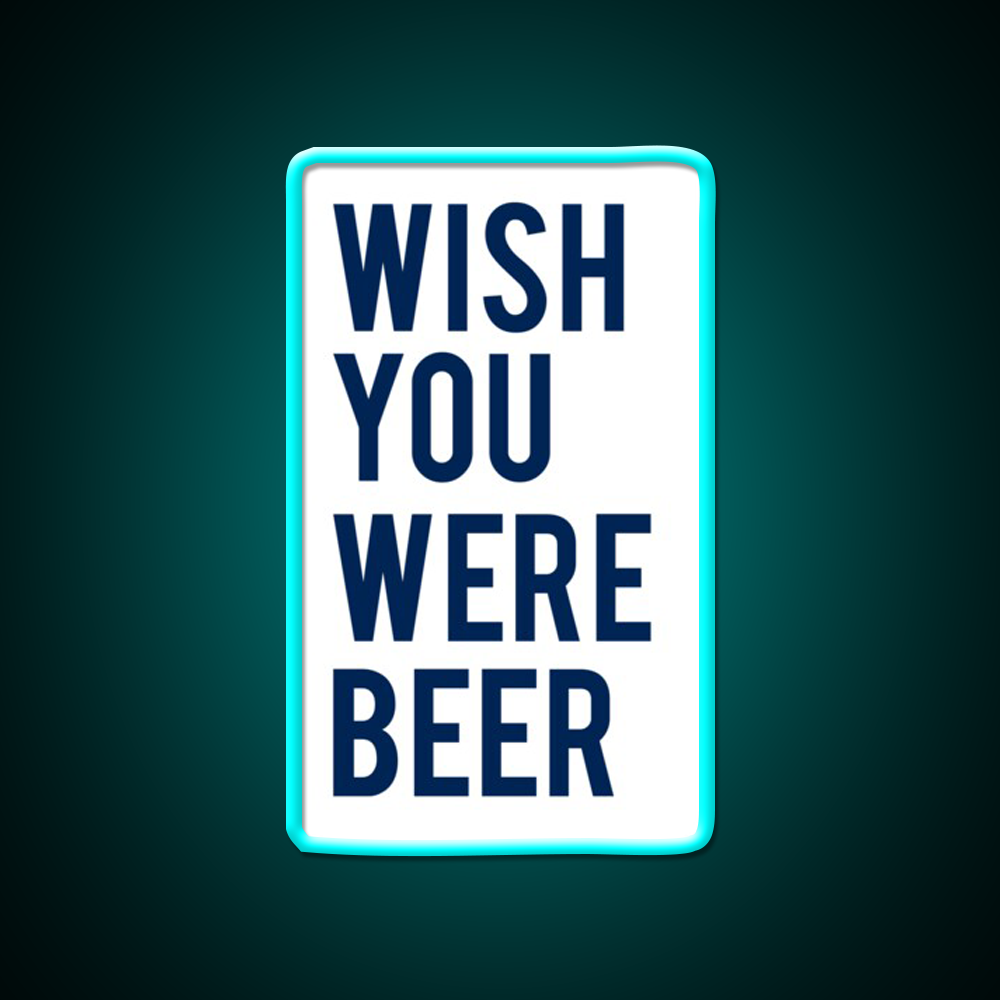 Wish You Were Beer Bar Decor Led Neon Sign Rgb Color - Size and dimension reference