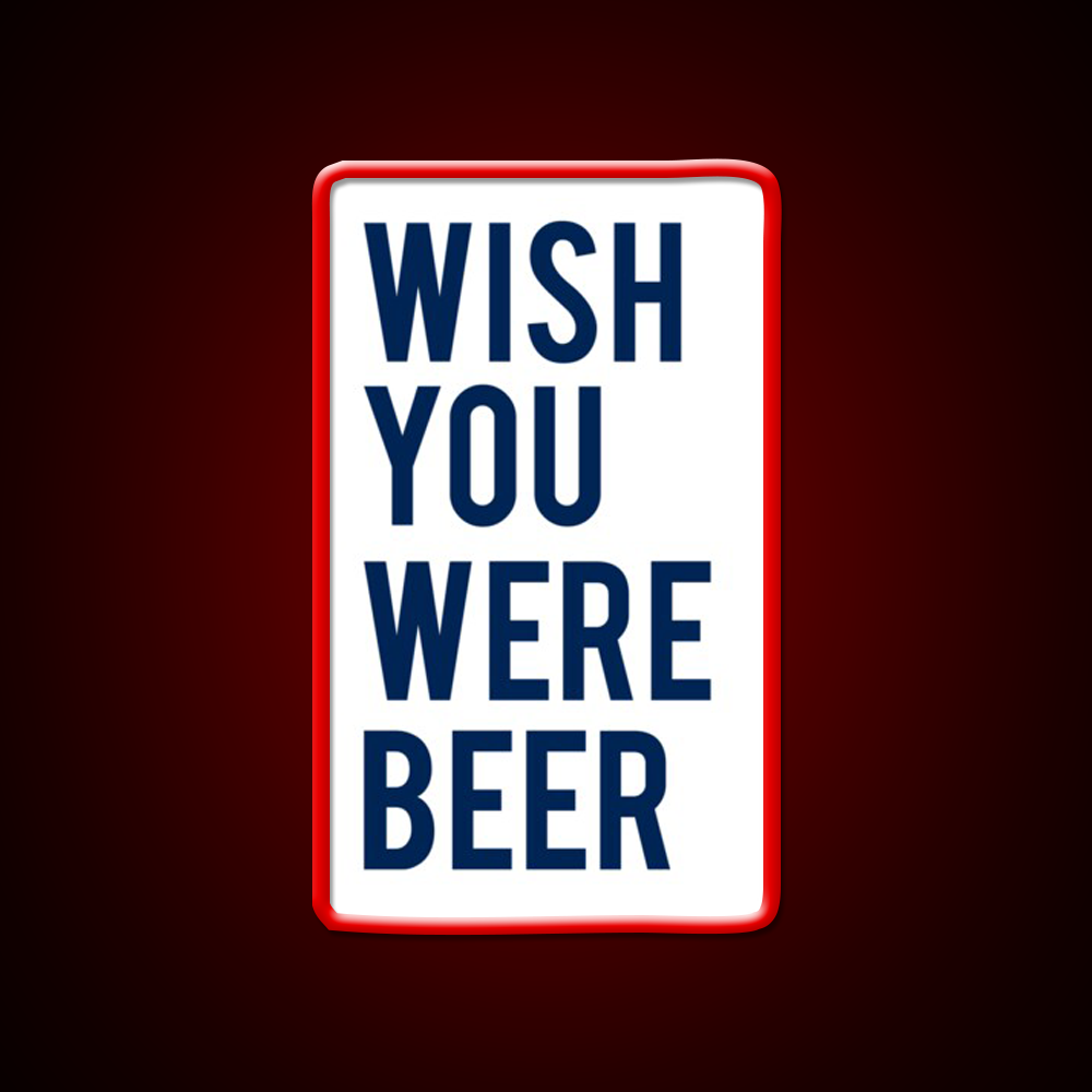 Wish You Were Beer Bar Decor Led Neon Sign Rgb Color - LED neon sign view 10