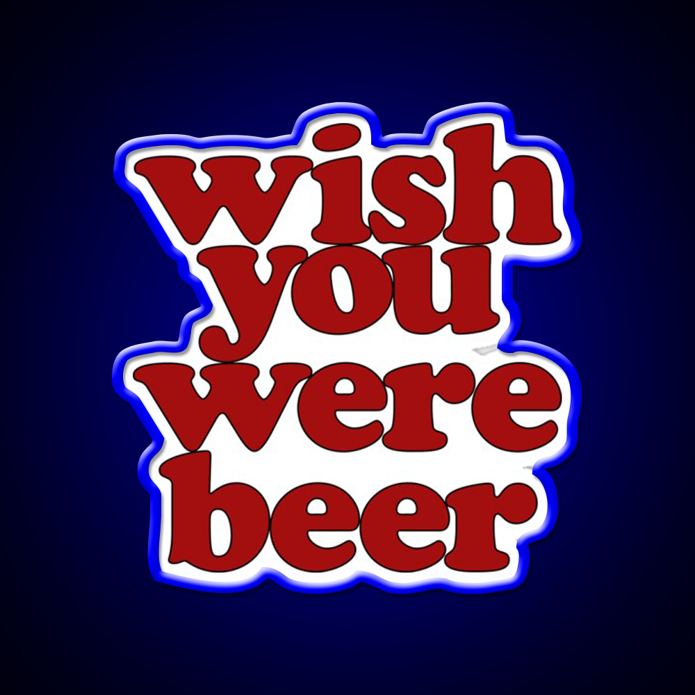 Wish You Were Beer Bar Decor Led Neon Sign Wall Decor Rgb Color - LED neon sign view 5