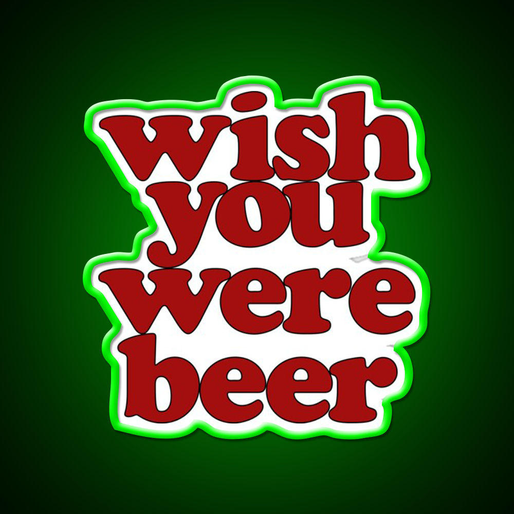 Wish You Were Beer Bar Decor Led Neon Sign Wall Decor Rgb Color - LED neon sign view 8