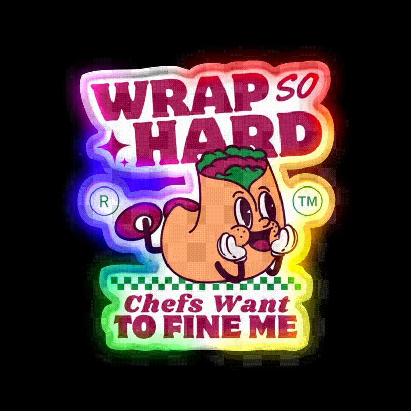 Wrap So Hard Chefs Want To Fine Me Led Neon Sign For Burger Place Rgb Color - LED neon sign close-up detail