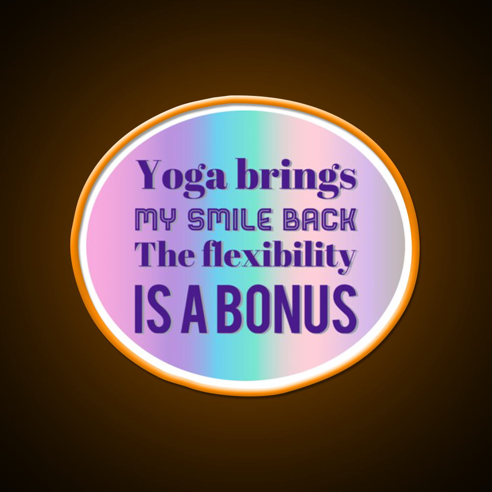 Yoga Brings My Smile Back The Flexibility Is A Bonus Yoga Led Neon Sign Rgb Color