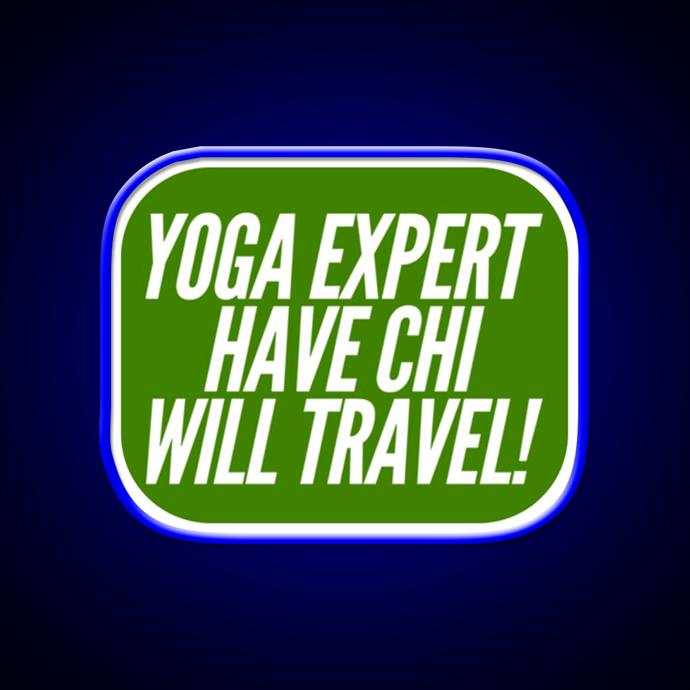 Yoga Expert Have Chi Will Travel Yoga Led Neon Sign Rgb Color
