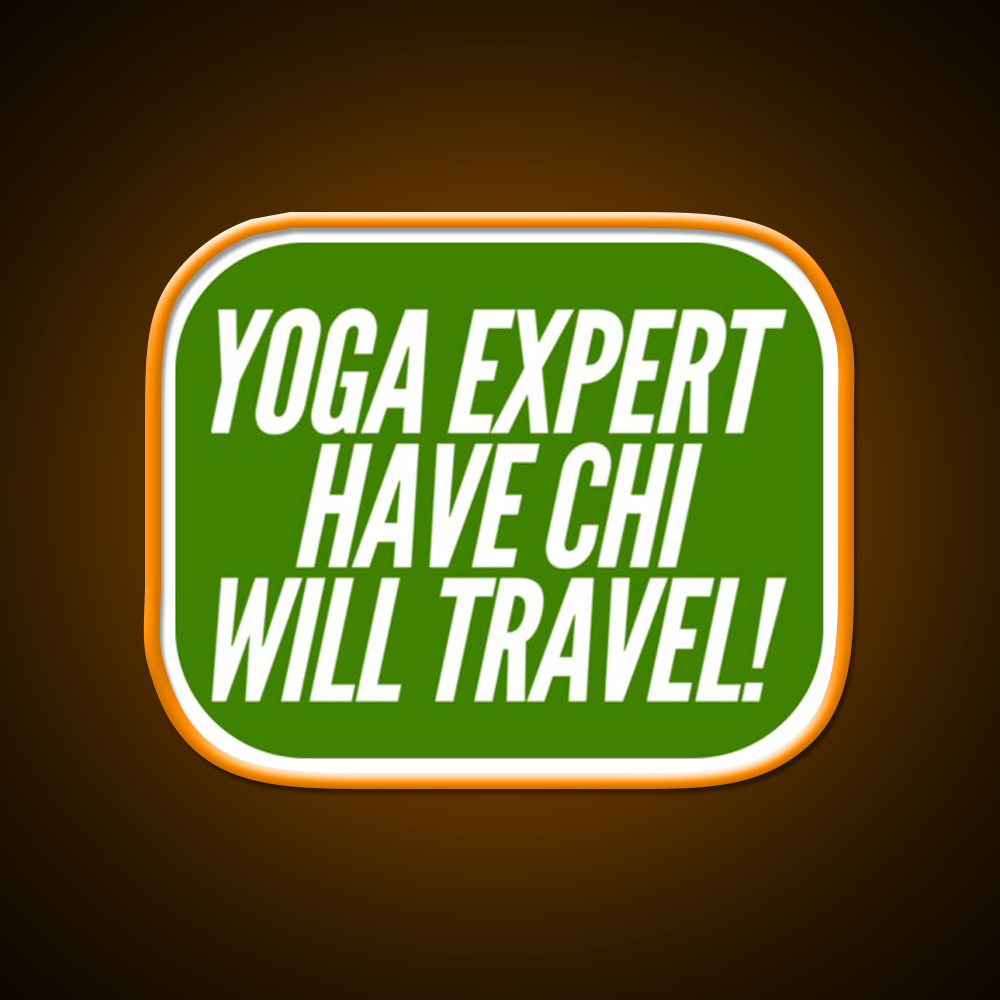 Yoga Expert Have Chi Will Travel Yoga Led Neon Sign Rgb Color