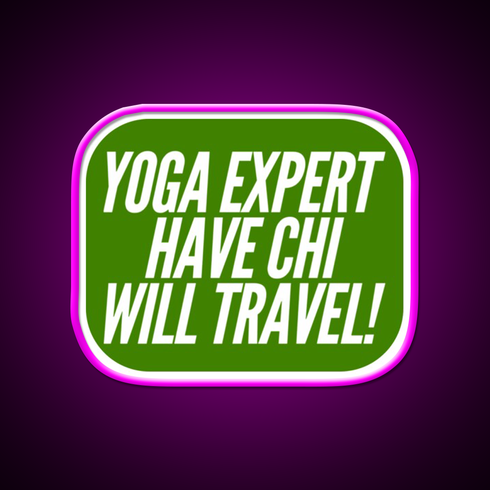 Yoga Expert Have Chi Will Travel Yoga Led Neon Sign Rgb Color