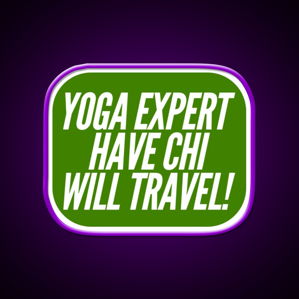 Yoga Expert Have Chi Will Travel Yoga Led Neon Sign Rgb Color