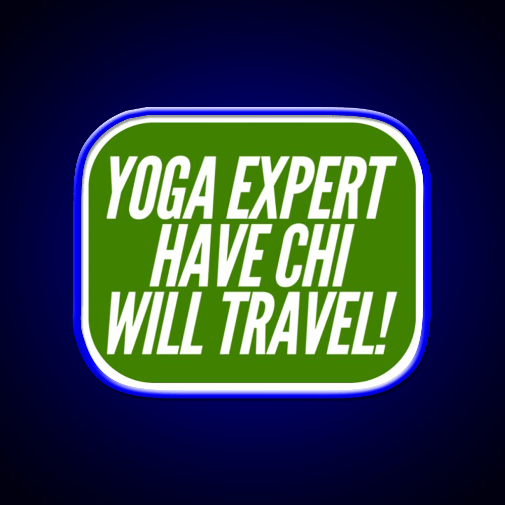 Yoga Expert Have Chi Will Travel Yoga Led Neon Sign Rgb Color - Shineneon