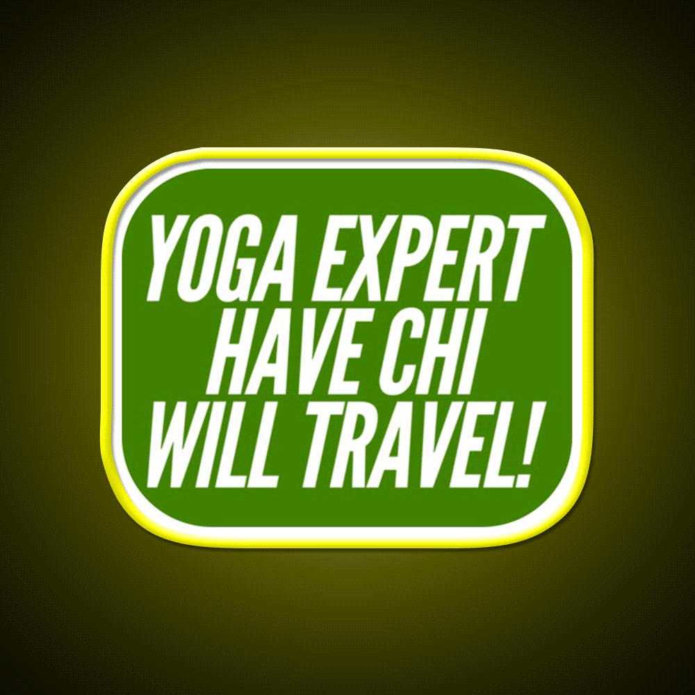 Yoga Expert Have Chi Will Travel Yoga Led Neon Sign Rgb Color
