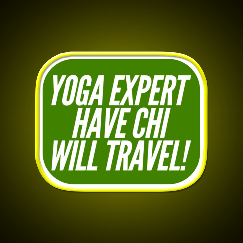 Yoga Expert Have Chi Will Travel Yoga Led Neon Sign Rgb Color