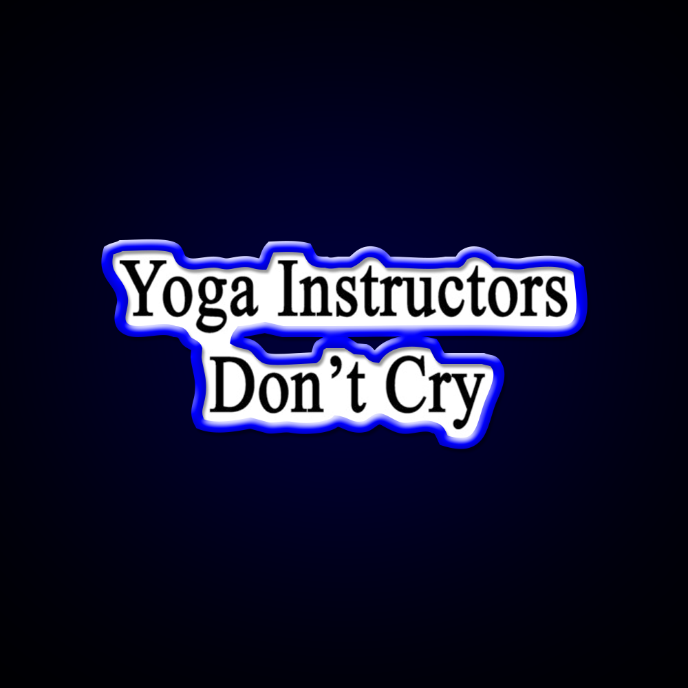Yoga Instructors Dont Cry Yoga Led Neon Sign For Wellness Space Rgb Color