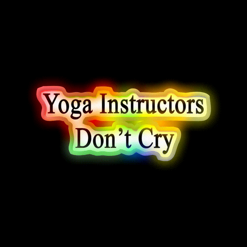 Yoga Instructors Dont Cry Yoga Led Neon Sign For Wellness Space Rgb Color