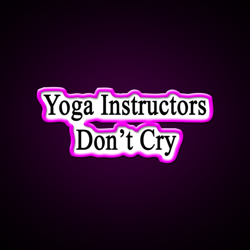 Yoga Instructors Dont Cry Yoga Led Neon Sign For Wellness Space Rgb Color