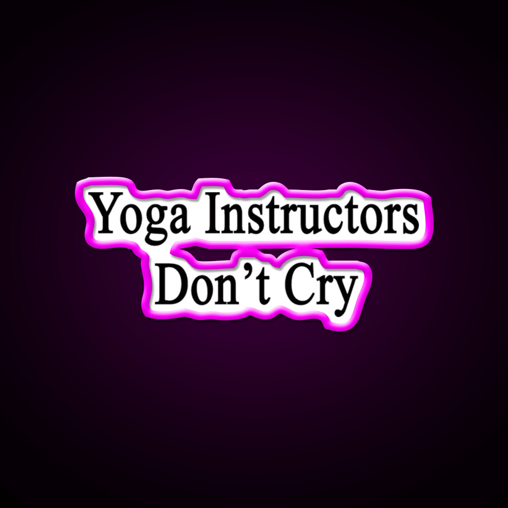 Yoga Instructors Dont Cry Yoga Led Neon Sign For Wellness Space Rgb Color - Shineneon