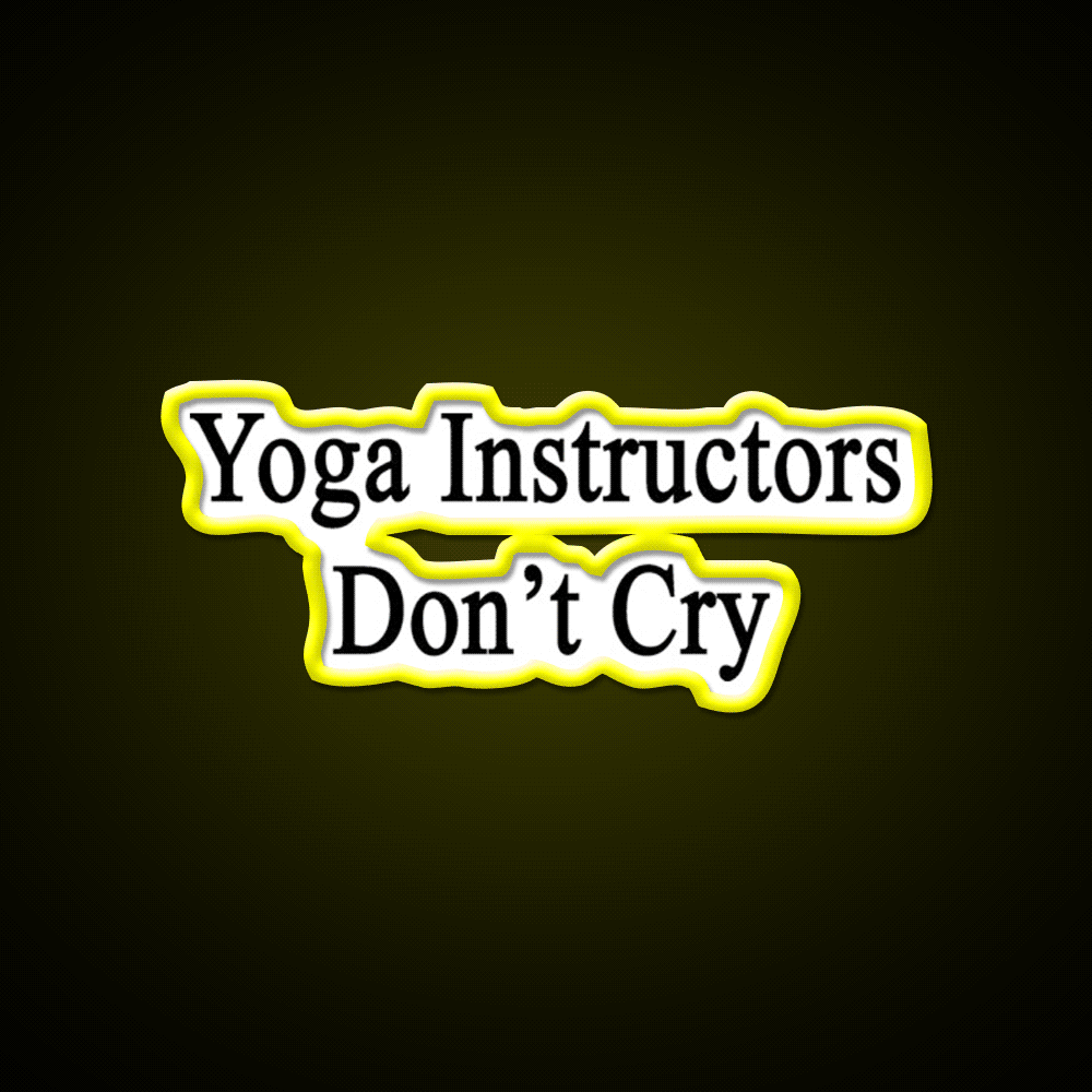Yoga Instructors Dont Cry Yoga Led Neon Sign For Wellness Space Rgb Color