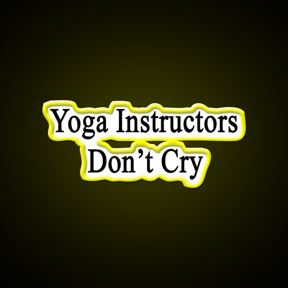Yoga Instructors Dont Cry Yoga Led Neon Sign For Wellness Space Rgb Color