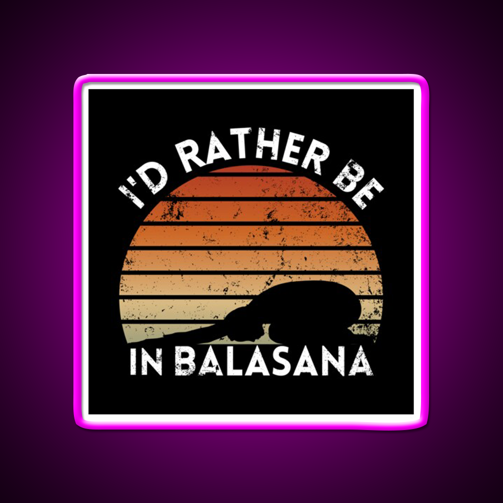 Yoga Life Id Rather Be In Balasana Yoga Led Neon Sign Rgb Color