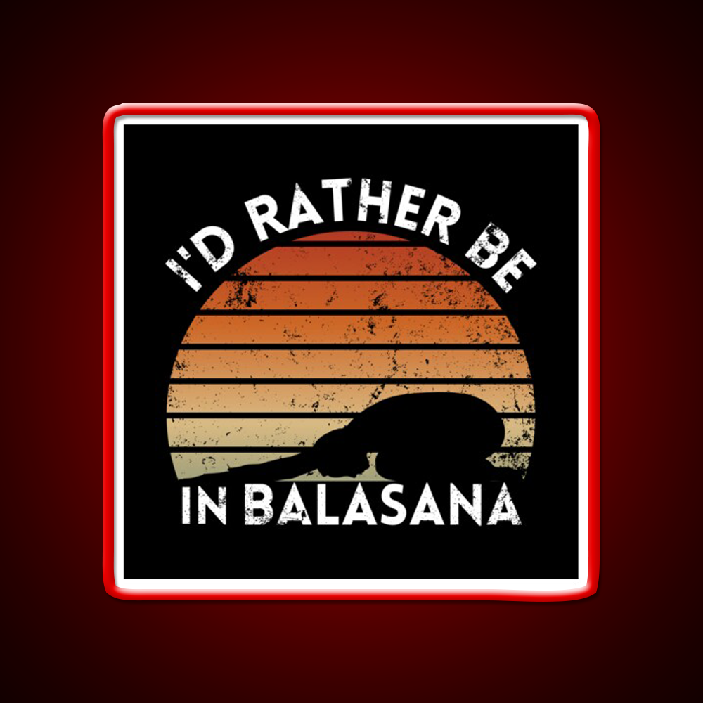 Yoga Life Id Rather Be In Balasana Yoga Led Neon Sign Rgb Color