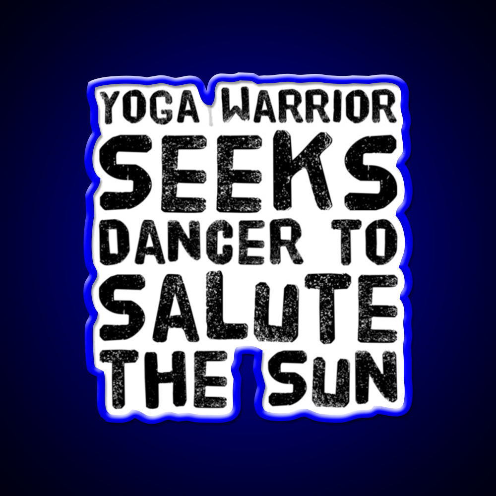 Yoga Warrior Seeks Dancer To Salute The Sun Yoga Led Neon Sign Rgb Color