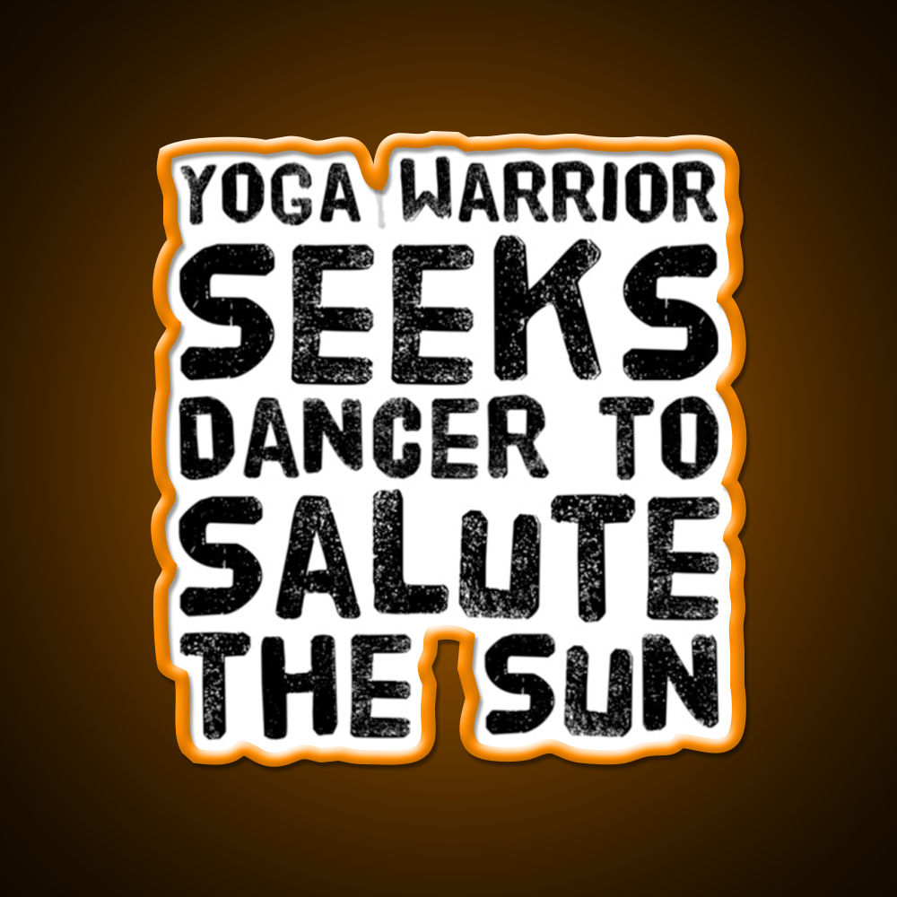 Yoga Warrior Seeks Dancer To Salute The Sun Yoga Led Neon Sign Rgb Color