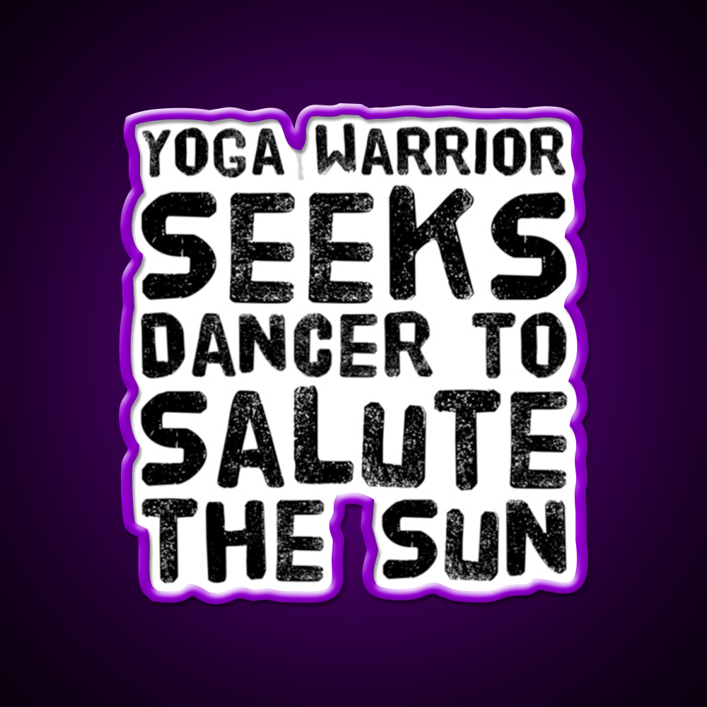 Yoga Warrior Seeks Dancer To Salute The Sun Yoga Led Neon Sign Rgb Color