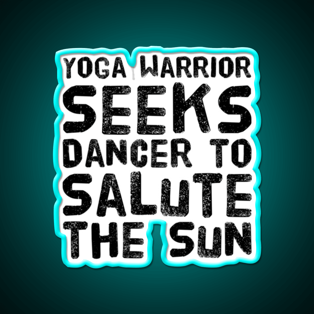 Yoga Warrior Seeks Dancer To Salute The Sun Yoga Led Neon Sign Rgb Color - Shineneon