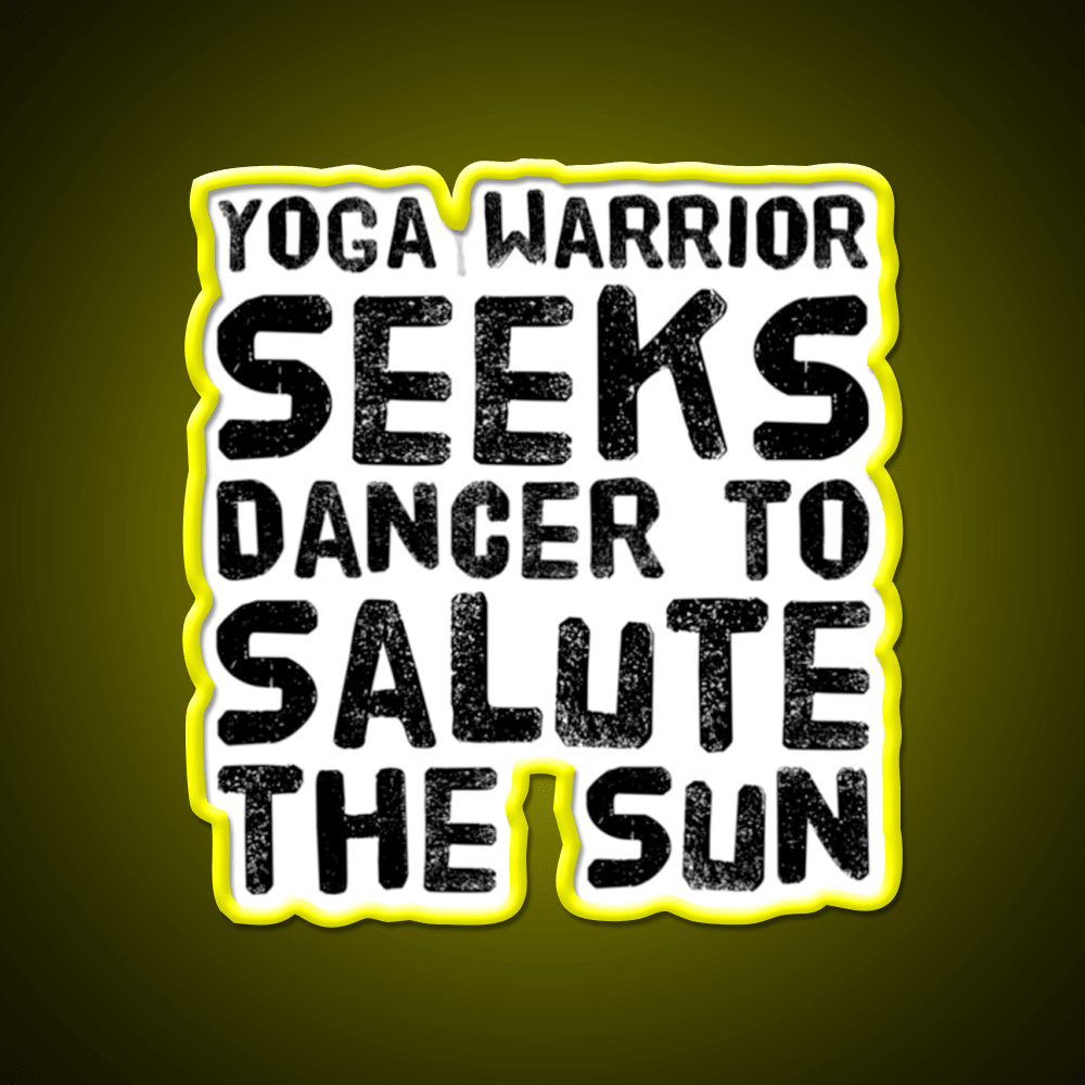 Yoga Warrior Seeks Dancer To Salute The Sun Yoga Led Neon Sign Rgb Color - Shineneon