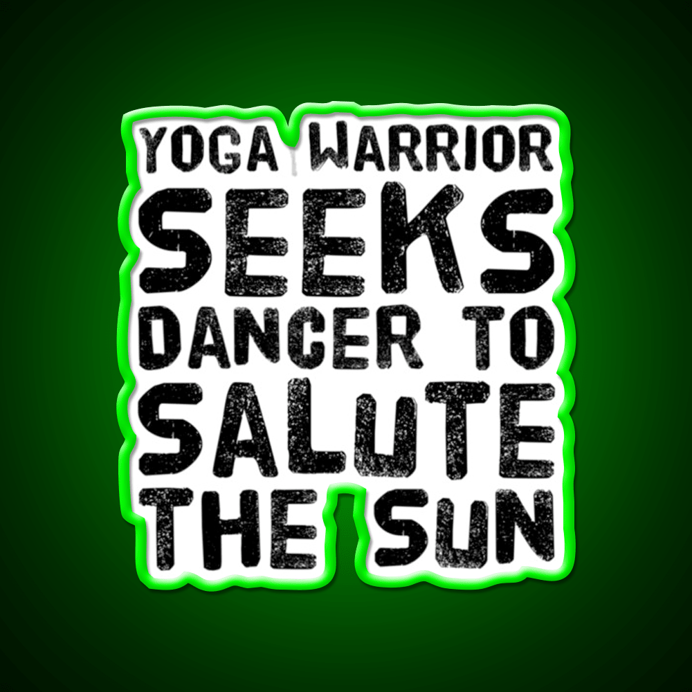Yoga Warrior Seeks Dancer To Salute The Sun Yoga Led Neon Sign Rgb Color - Shineneon