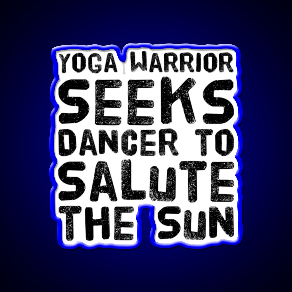 Yoga Warrior Seeks Dancer To Salute The Sun Yoga Led Neon Sign Rgb Color - Shineneon