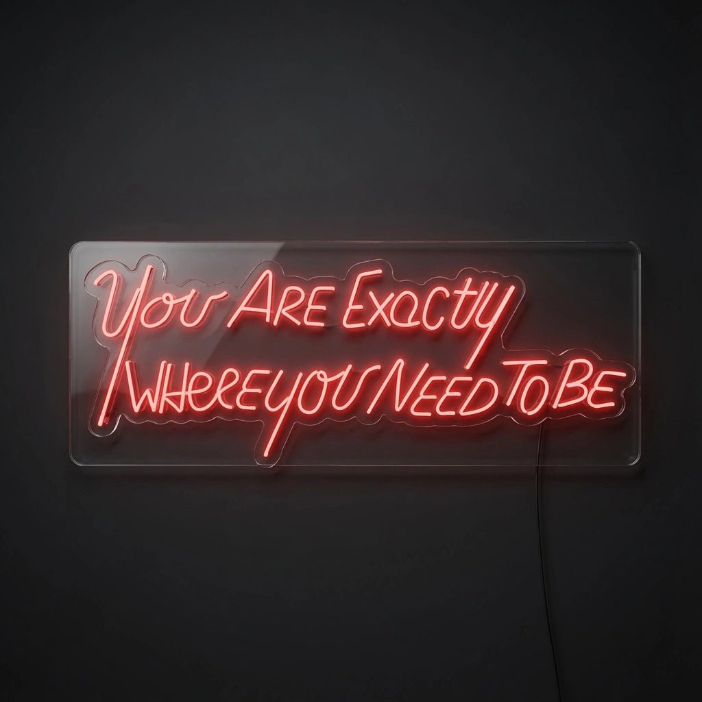 You Are Exactly LED Neon Sign - Shineneon
