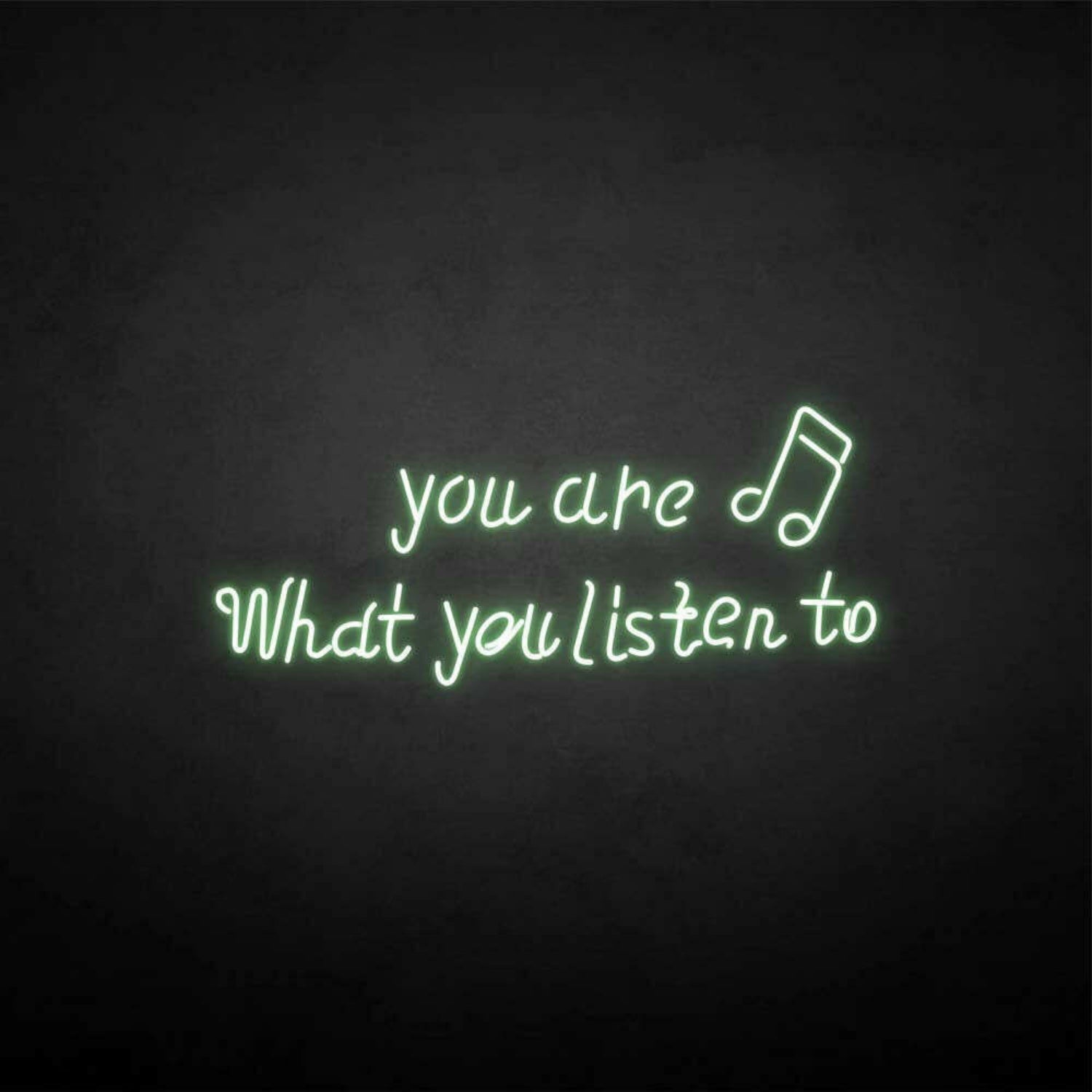 You Are What You Listen To Neon Sign | Shineneon