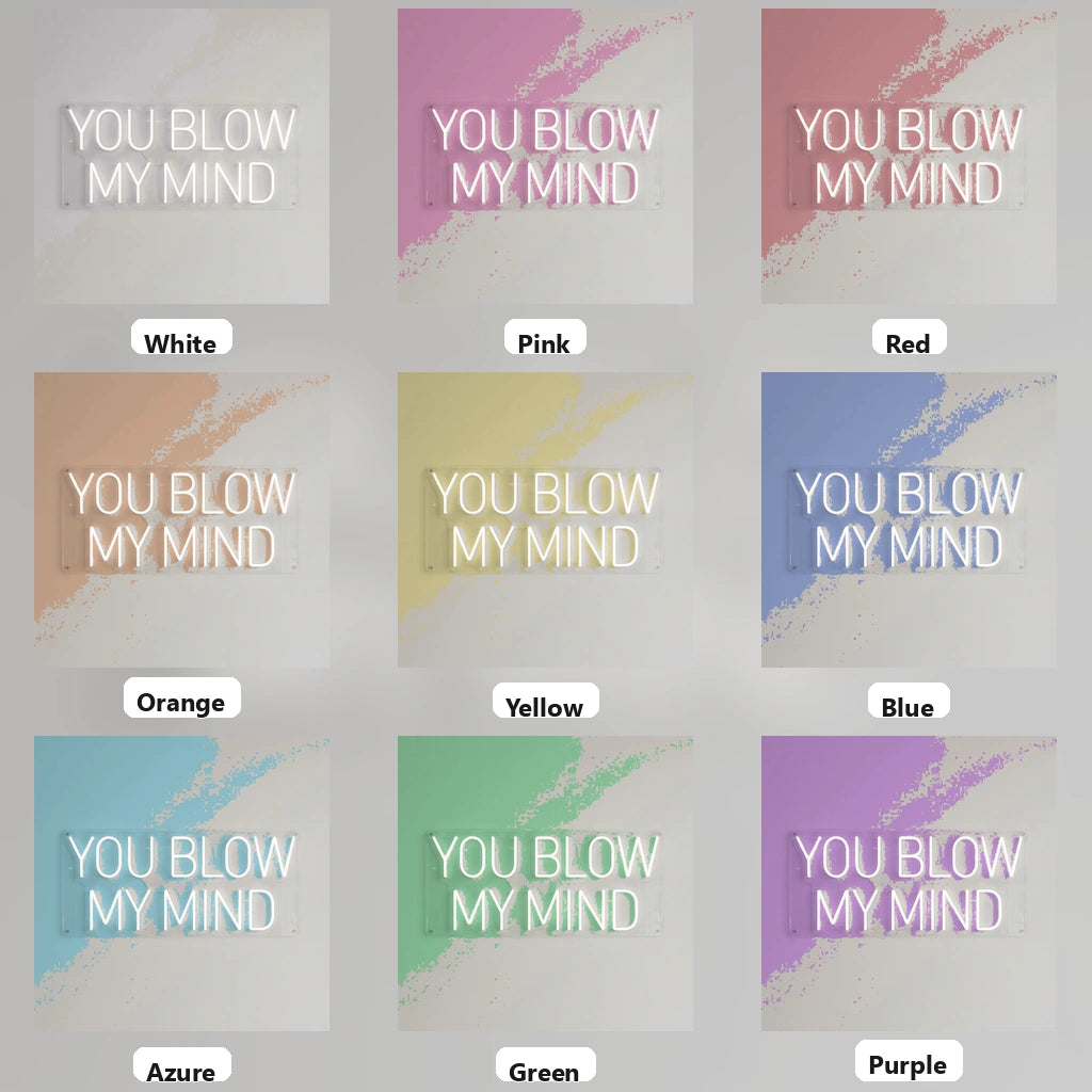 You Blow My Mind Wall Decor LED Neon Sign - 05 Color Grid