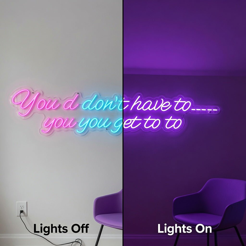 You Don't Have To You Get To LED Neon Sign Home Wall Art - Shineneon