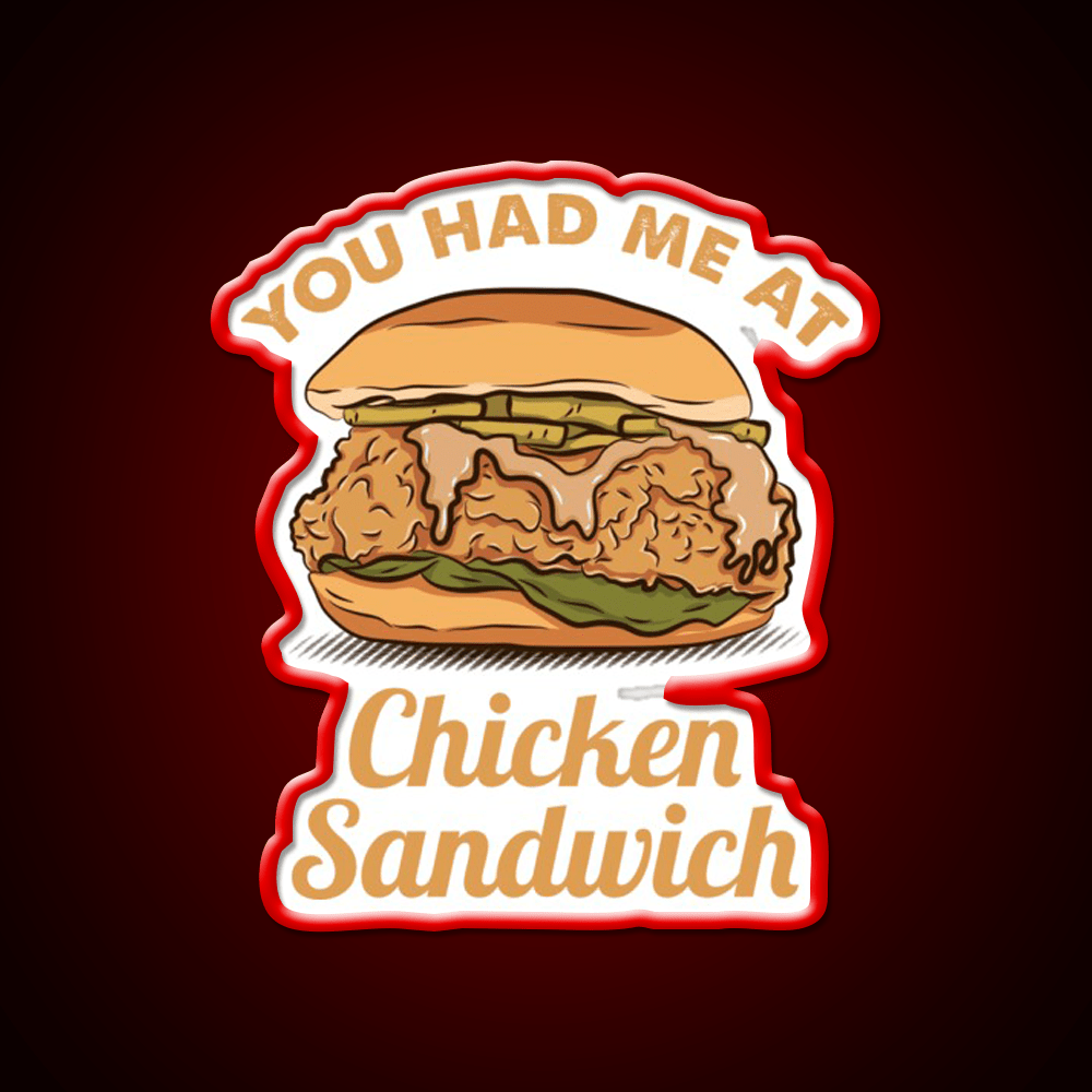 You Had Me At Chicken Sandwich For Chicken Lover Snack Food Led Neon Sign Rgb Color - Shineneon