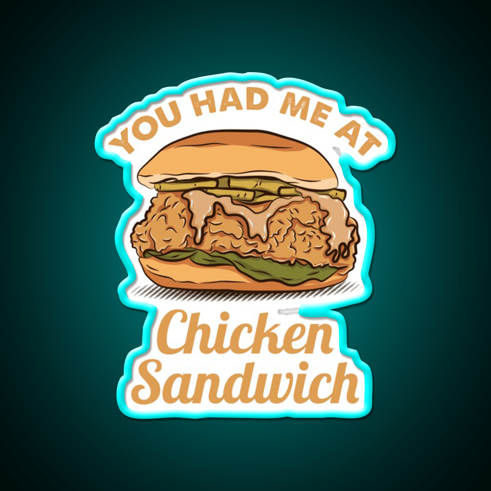 You Had Me At Chicken Sandwich For Chicken Lover Snack Food Led Neon Sign Rgb Color - Shineneon