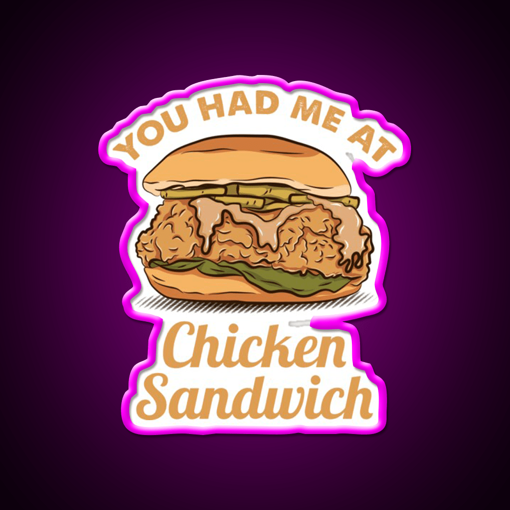 You Had Me At Chicken Sandwich For Chicken Lover Snack Food Led Neon Sign Rgb Color - Shineneon